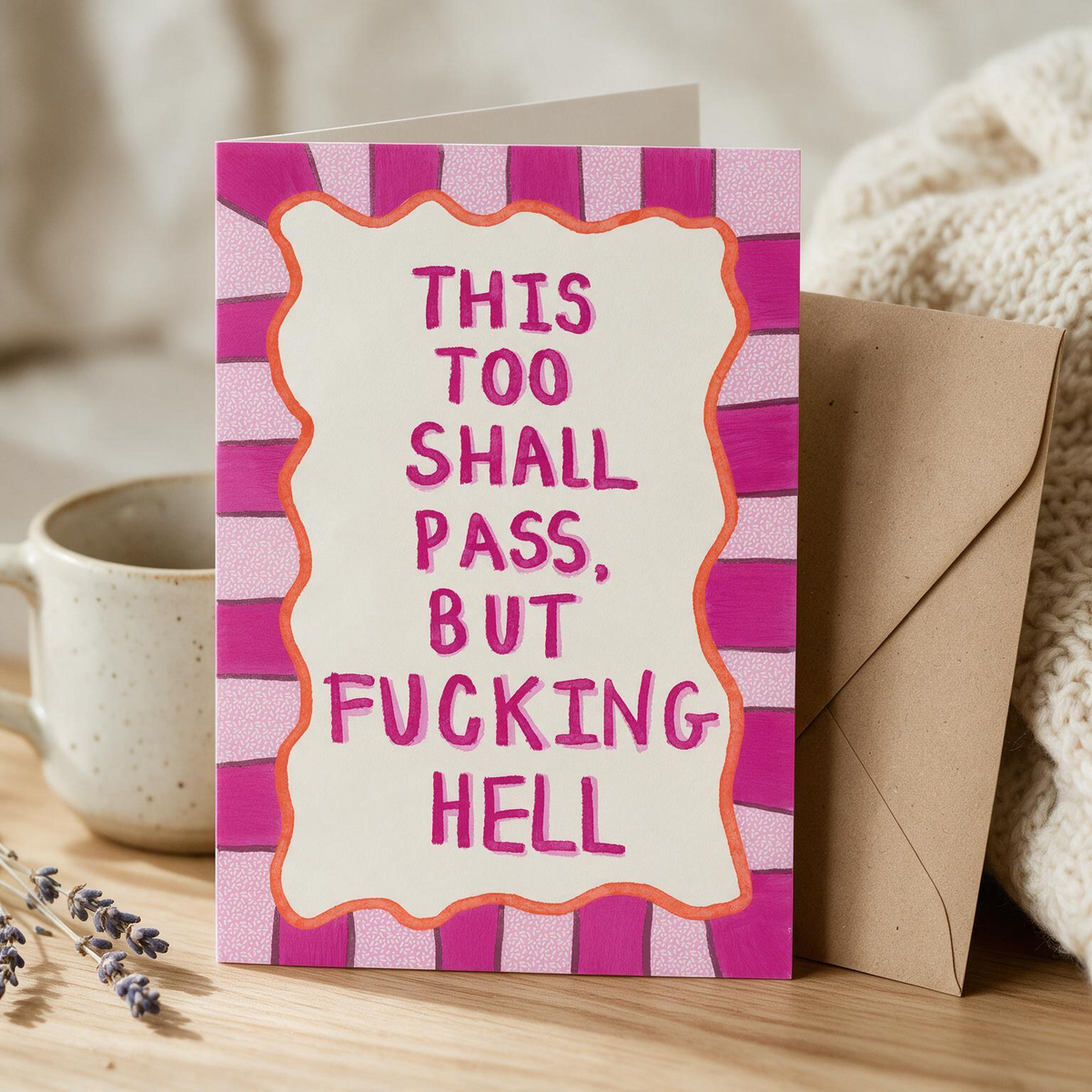"This too shall pass, but fucking hell"