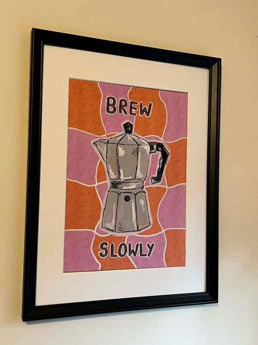 "Brew Slowly"
