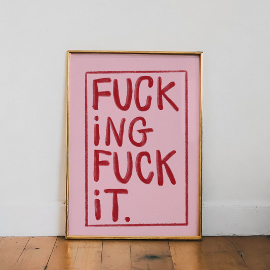 "F*cking F*ck It"- Pink & Red