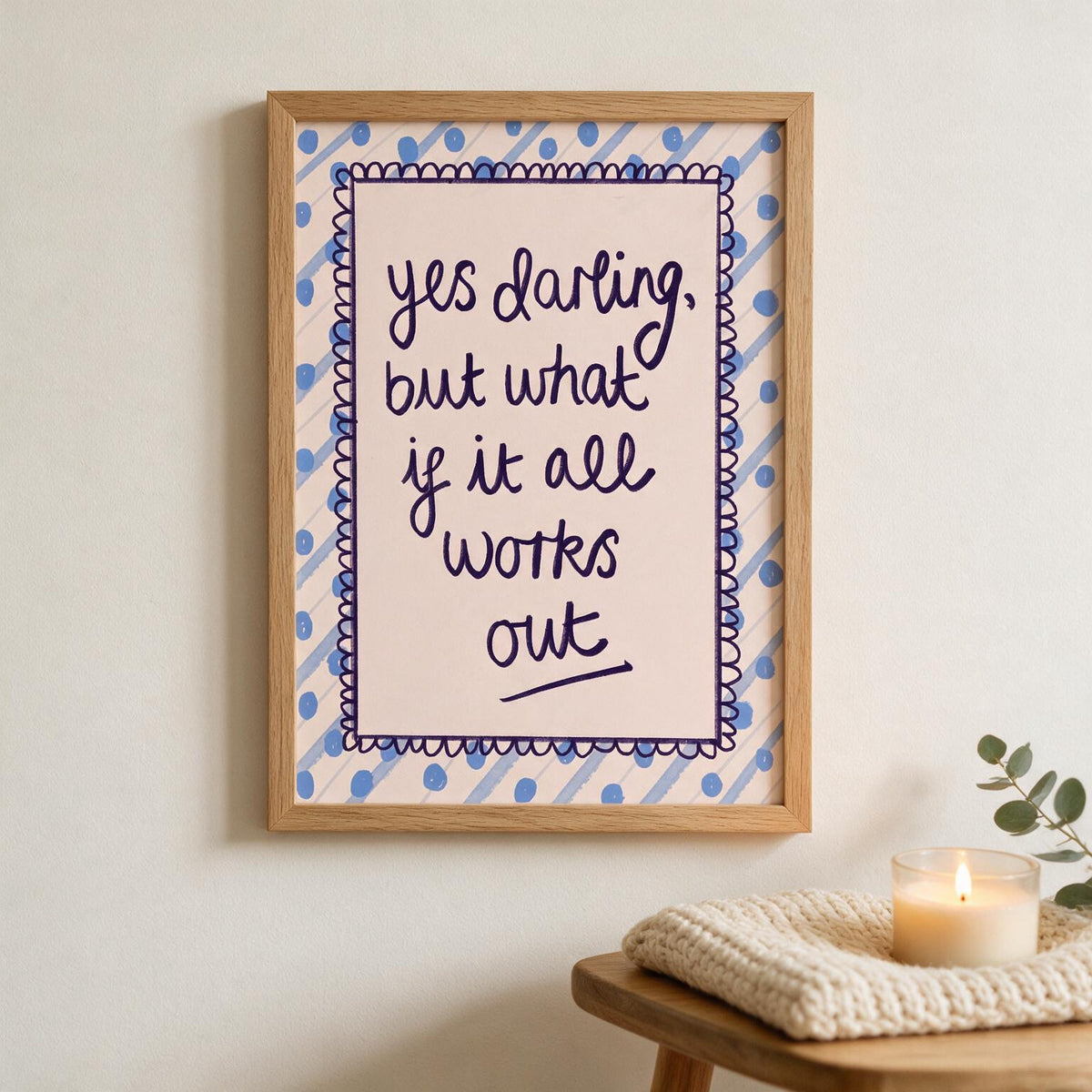 “Yes Darling, But What If It All Works Out”