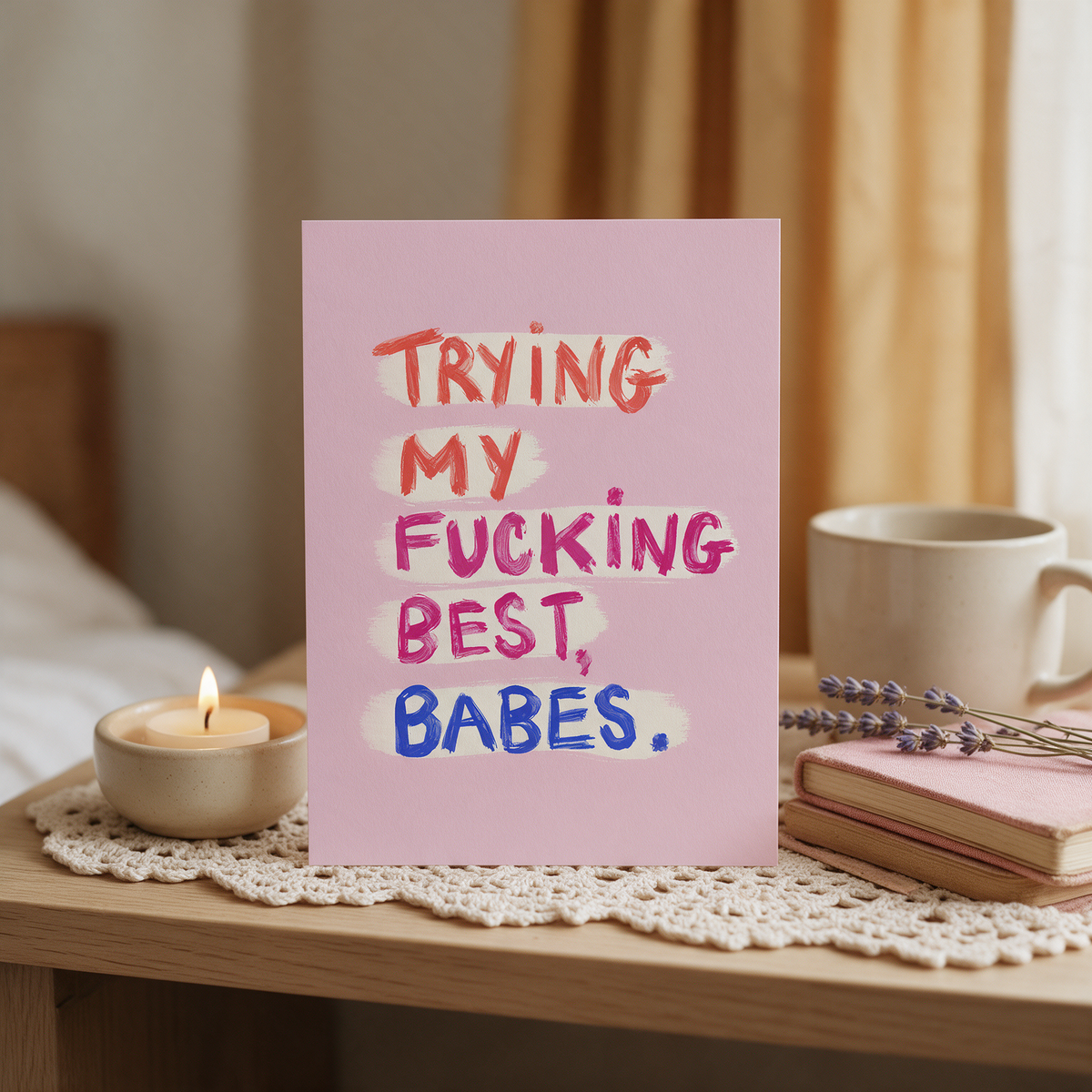 "Trying My Fucking Best, Babes.”