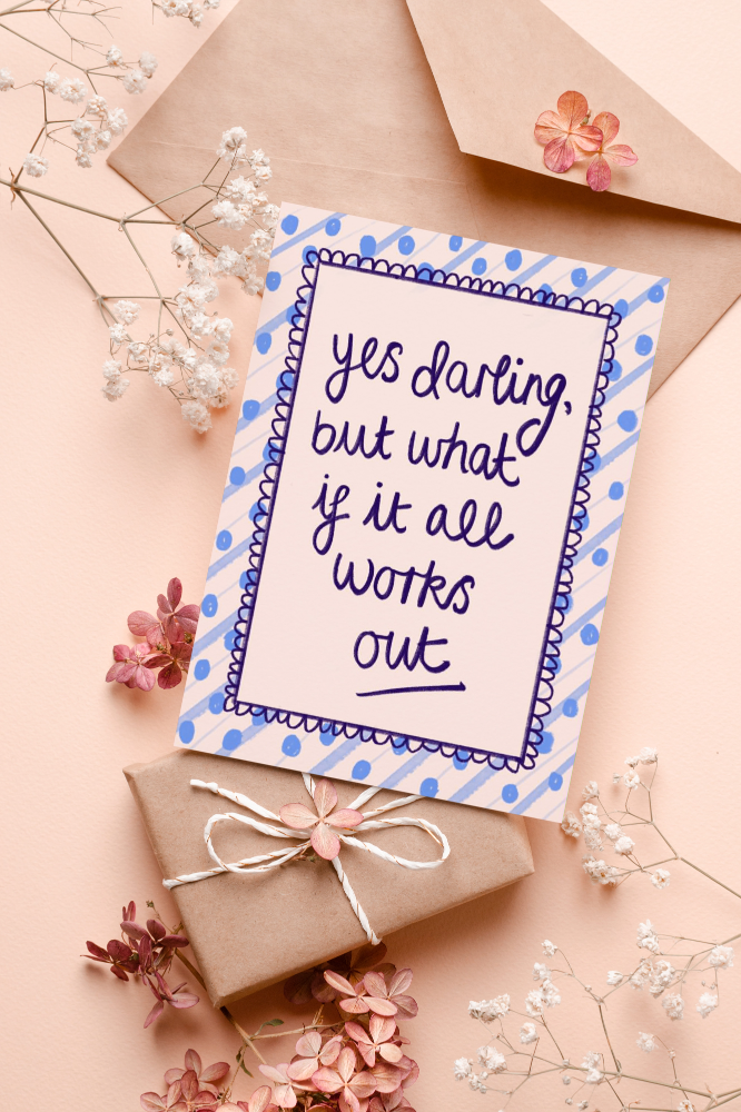 “Yes Darling, But What If It All Works Out”