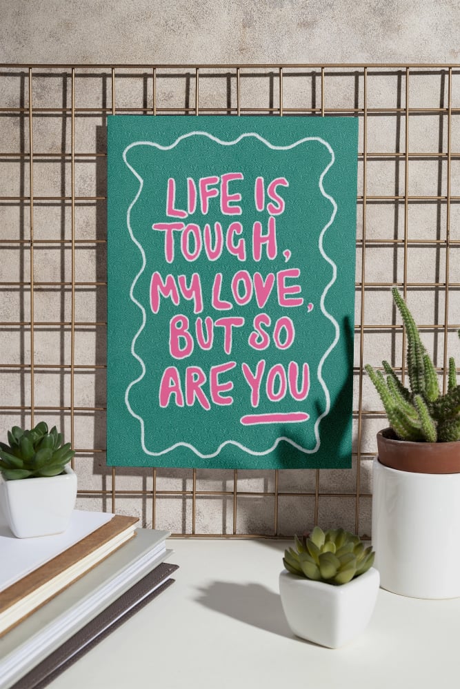 “Life Is Tough My Love”