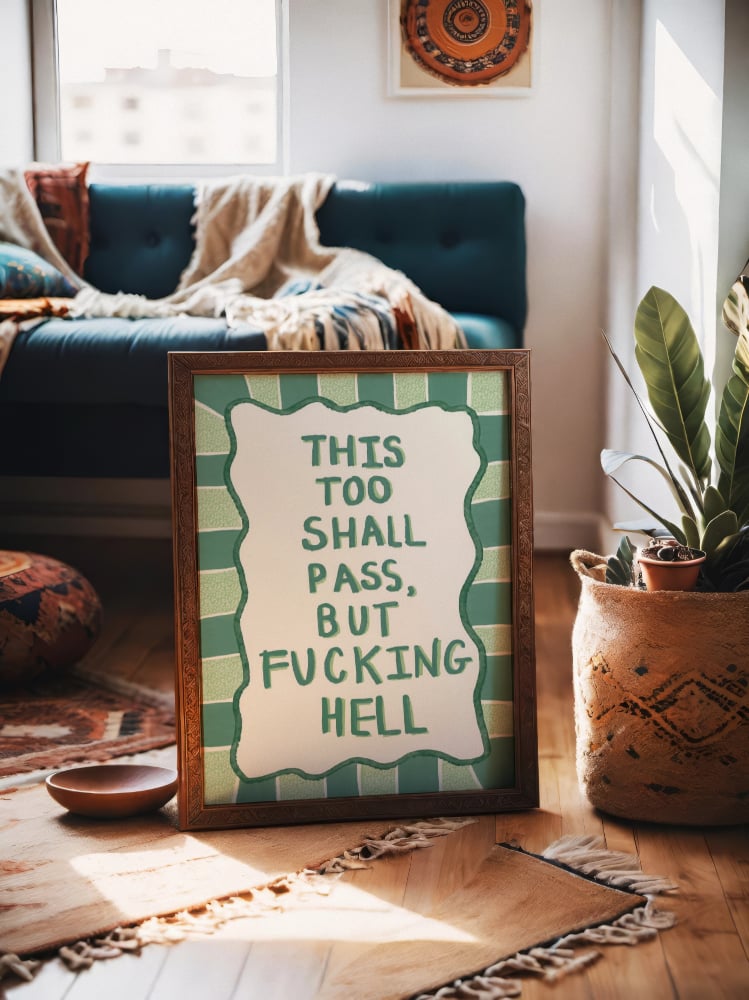 "This too shall pass, but fucking hell"