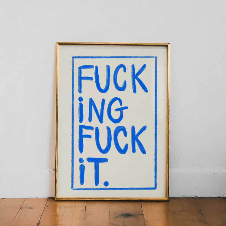 "F*cking F*ck It"- Blue & Cream