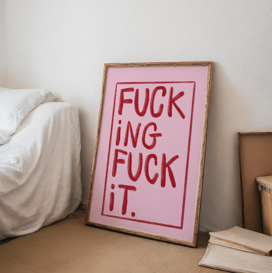 "F*cking F*ck It"- Pink & Red