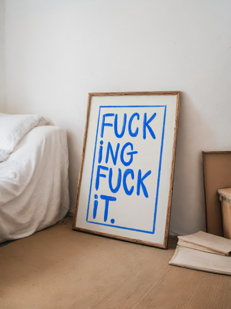 "F*cking F*ck It"- Blue & Cream