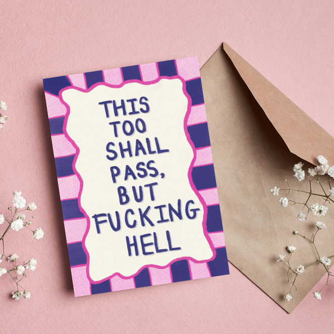 "This too shall pass, but fucking hell"