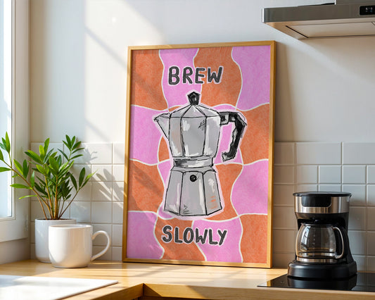 "Brew Slowly"