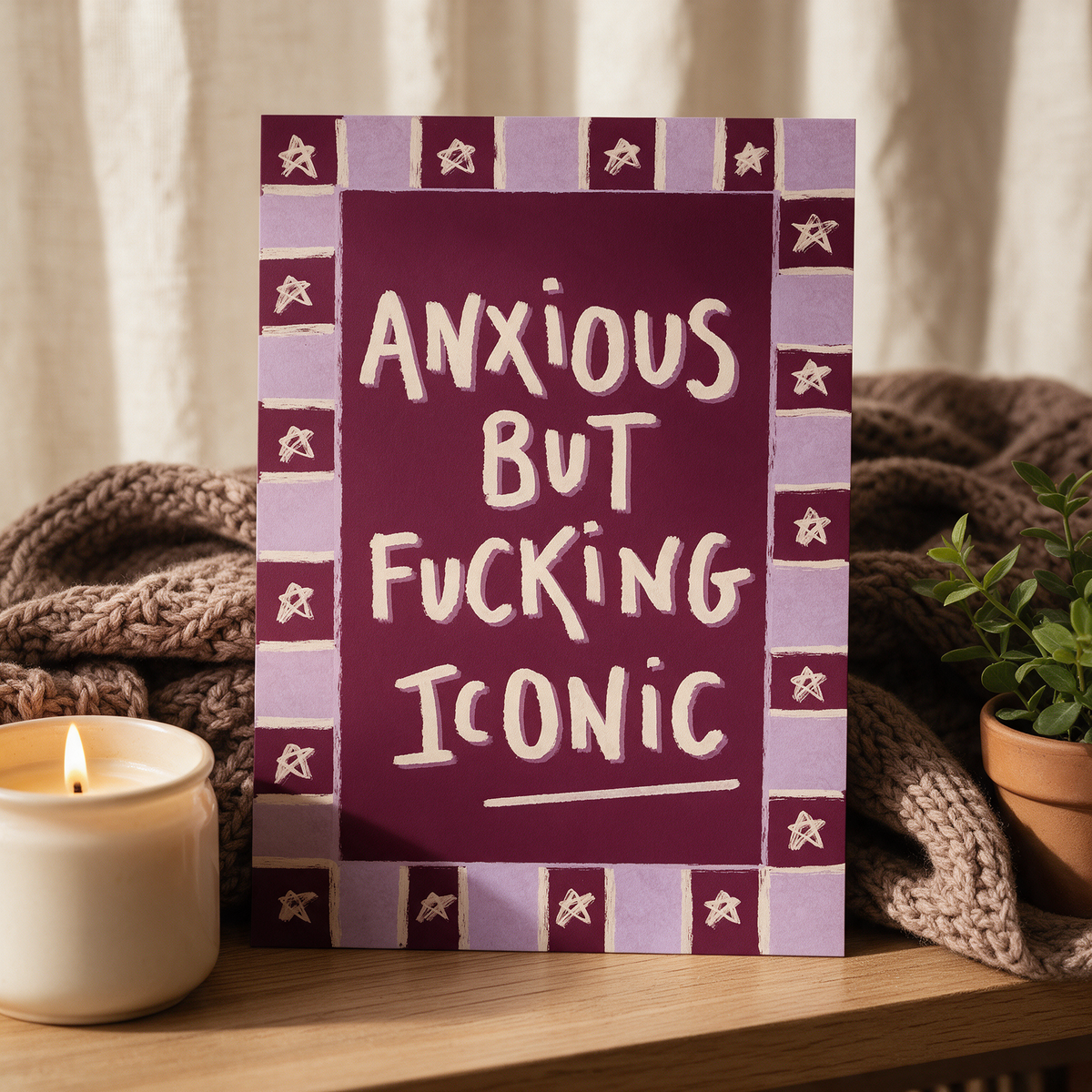 "Anxious But Fucking Iconic Art"