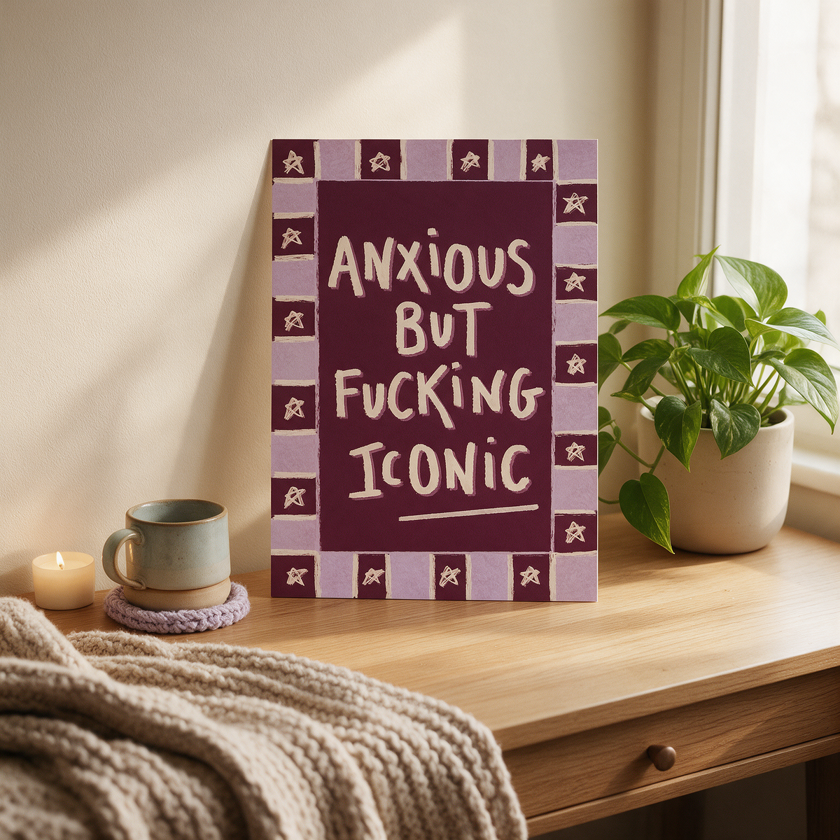 "Anxious But Fucking Iconic Art"
