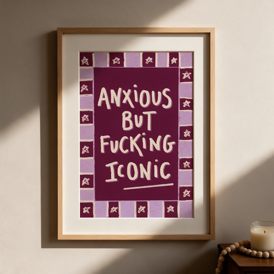 "Anxious But Fucking Iconic Art"