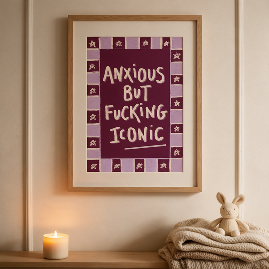 "Anxious But Fucking Iconic Art"