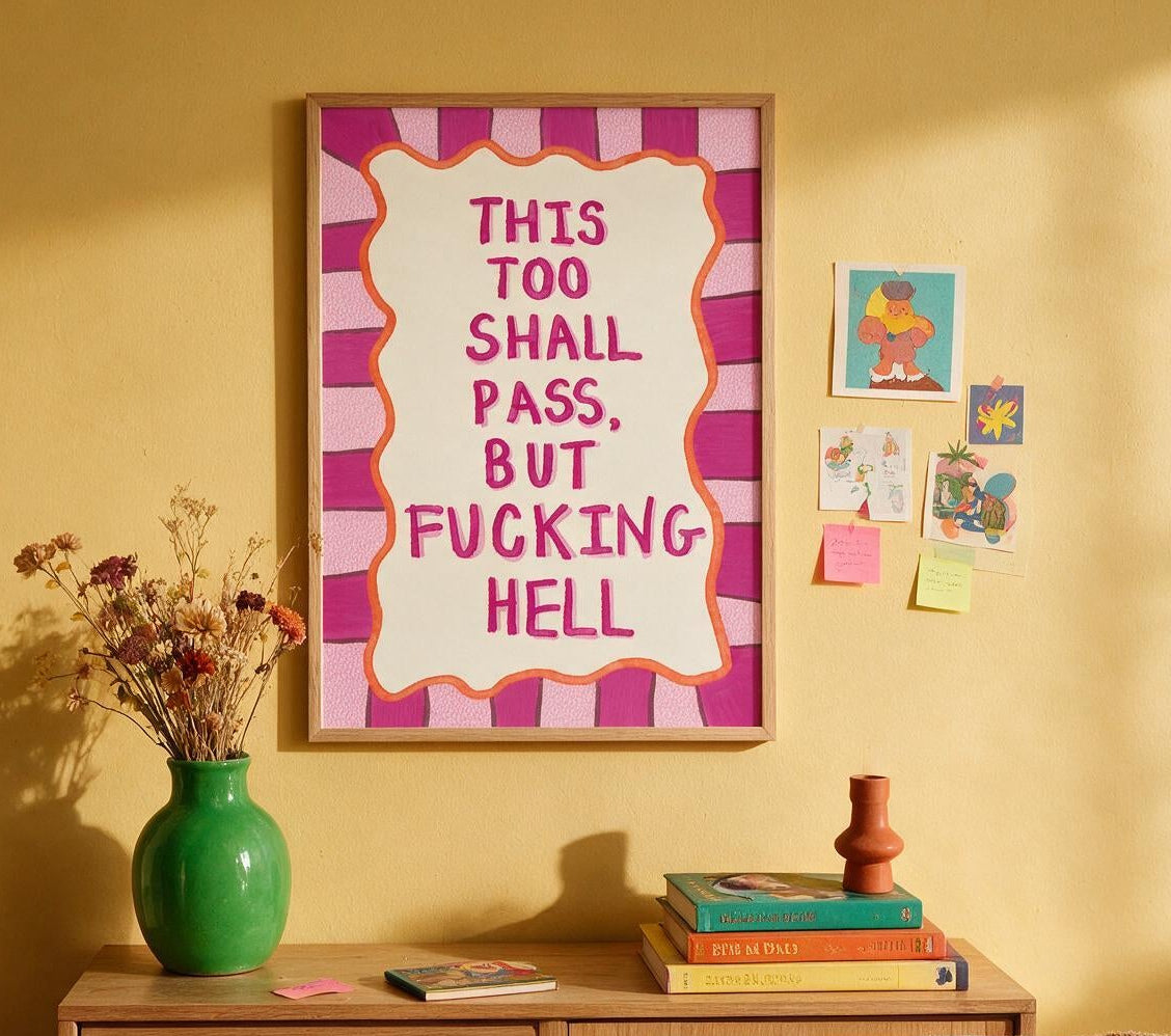 "This too shall pass, but fucking hell"
